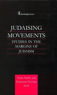 Judaising Movements : Studies in the Margins of Judaism in Modern Times - Tudor Parfitt