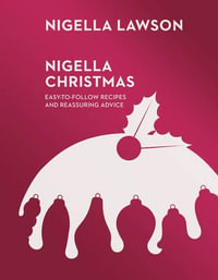 Nigella Christmas : Food, Family, Friends, Festivities (Nigella Collection) - Nigella Lawson