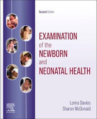 Examination of the Newborn and Neonatal Health : 2nd Edition - A Multidimensional Approach - Lorna Davies