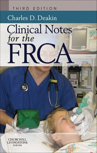 Clinical Notes for the FRCA : FRCA Study Guides - Charles Deakin