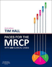 PACES for the MRCP : With 250 Clinical Cases - Tim Hall