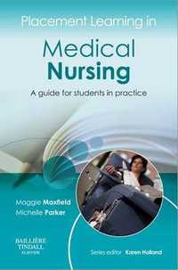 Placement Learning in Medical Nursing : A guide for students in practice - Maggie Maxfield