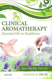 Clinical Aromatherapy : Essential Oils in Healthcare - Jane Buckle