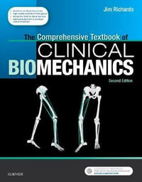 The Comprehensive Textbook of Clinical Biomechanics : 2nd Edition - with access to e-learning course [formerly Biomechanics in Clinic and Research] - Jim Richards