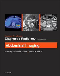 Grainger & Allison's Diagnostic Radiology : 6th Edition - Abdominal Imaging - Michael Maher