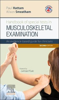 Handbook of Special Tests in Musculoskeletal Examination : 2nd Edition - An evidence-based guide for clinicians - Paul Hattam