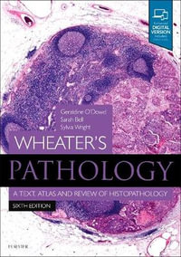 Wheater's Pathology : 6th Edition - A Text, Atlas and Review of Histopathology - Sarah Bell