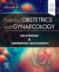 Essential Obstetrics and Gynaecology : 6th edition - Ian Symonds