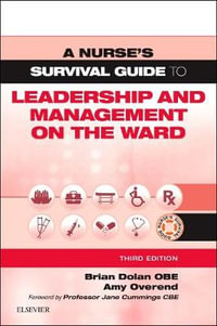 A Nurse's Survival Guide to Leadership and Management on the Ward : 3rd Edition - Brian Dolan