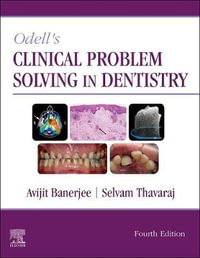 Odell's Clinical Problem Solving in Dentistry : 4th Edition - Avijit Banerjee