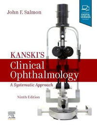 Kanski's Clinical Ophthalmology : 9th Edition - A Systematic Approach - John Salmon