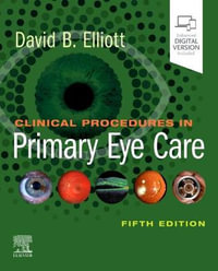 Clinical Procedures in Primary Eye Care : 5th edition - David B. Elliott