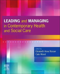 Leading and Managing in Contemporary Health and Social Care - Elizabeth Anne Rosser