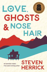 Love Ghosts and Nose Hair : Uqp Young Adult Fiction - Steven Herrick