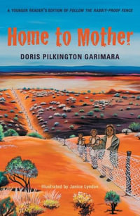 Home to Mother : A Younger Reader's Edition of Follow the Rabbit-Proof Fence - Doris Pilkington Garimara