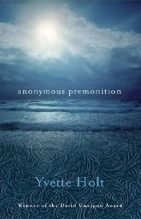 Anonymous Premonition - Yvette Holt