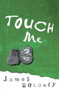 Touch Me : UQP Young Adult Fiction Ser. - James Moloney