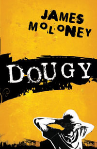 Dougy : The Gracey Trilogy : Book 1 - James Moloney