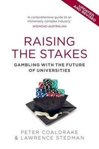 Raising the Stakes : Gambling with the Future of Universities (Second Edition) - Lawrence Stedman