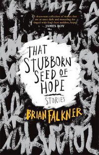 That Stubborn Seed of Hope - Brian Falkner