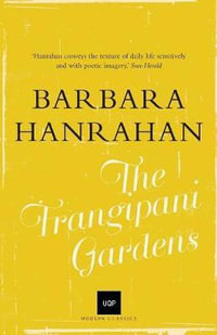 The Frangipani Gardens : UQP Modern Classics - Barbara Hanrahan