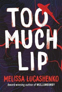 Too Much Lip : Winner of the 2019 Miles Franklin Award - Melissa Lucashenko