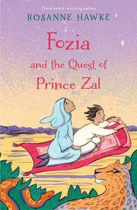 Fozia and the Quest of Prince Zal : CBCA's Notable Younger Reader's Book 2022 - Rosanne Hawke