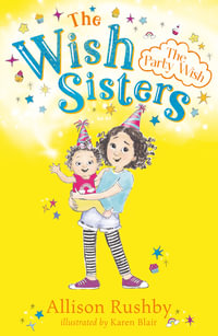The Party Wish : The Wish Sisters Book 1 - Allison Rushby
