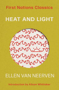 Heat and Light : First Nations Classics - Ellen van Neerven