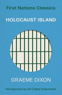 Holocaust Island : First Nations Classics - Graeme Dixon