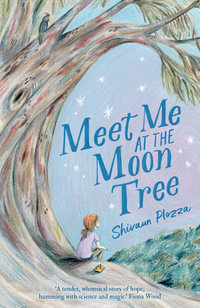 Meet Me at the Moon Tree - Shivaun Plozza