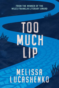 Too Much Lip : Winner of the Miles Franklin Award - Melissa Lucashenko