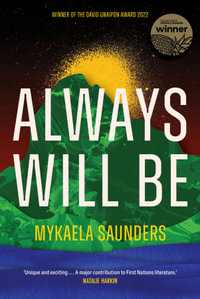 Always Will Be : Stories of Goori sovereignty from the futures of the Tweed - Mykaela Saunders