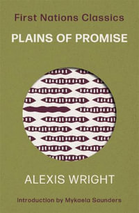 Plains of Promise : First Nations Classics - Mykaela Saunders