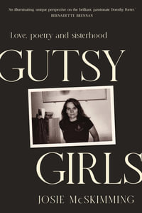 Gutsy Girls : Love, Poetry and Sisterhood - Josie McSkimming