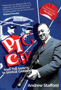 Pig City : From The Saints to Savage Garden - Andrew Stafford