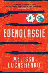 Edenglassie : Longlisted for the 2024 Miles Franklin Literary Award - Melissa Lucashenko