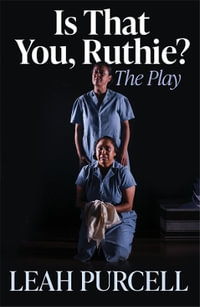 Is That You, Ruthie? The Play - Leah Purcell