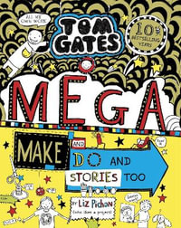 Tom Gates : Mega Make and Do and Stories Too! - Liz Pichon