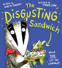 The Disgusting Sandwich - Gareth Edwards