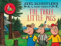 The Three Little Pigs : Axel Scheffler's Fairy Tales - Axel Scheffler