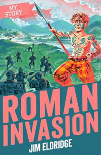 Roman Invasion : My Story - Jim Eldridge