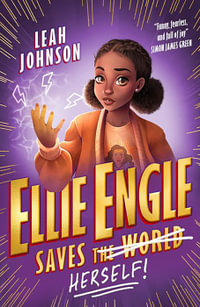 Ellie Engle Saves (The World) Herself! - Leah Johnson