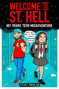 Welcome to St. Hell : My Trans Teen Misadventure - Lewis Hancox