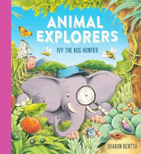 Animal Explorers : Ivy the Bug Hunter (HB) - Sharon Rentta