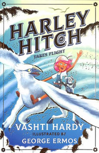 Harley Hitch Takes Flight : Harley Hitch - Vashti Hardy