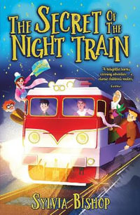 Secret of the Night Train - Sylvia Bishop