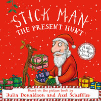 Stick Man : The Present Hunt (A lift-the-flap book) - Julia Donaldson