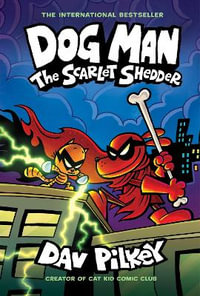 Dog Man : The Scarlet Shedder (Dog Man #12) (PB) - Dav Pilkey