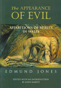 The Appearance of Evil : Apparitions of Spirits in Wales - Edmund Jones